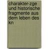 Charakter-Zge Und Historische Fragmente Aus Dem Leben Des Kn door Eylert