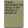 Charge Delivered to the Clergy of the Diocese of Llandaff at door Edward Copleston