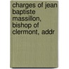 Charges of Jean Baptiste Massillon, Bishop of Clermont, Addr door Ͽ