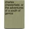 Charles Chesterfield, Or The Adventures Of A Youth Of Genius door Hablot Knight Browne