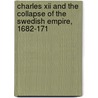 Charles Xii And The Collapse Of The Swedish Empire, 1682-171 door Robert Nisbet Bain