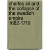 Charles Xii And The Collapse Of The Swedish Empire 1682-1719 door Robert Nisbet Bain