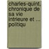 Charles-Quint, Chronique de Sa Vie Intrieure Et ... Politiqu