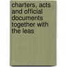 Charters, Acts and Official Documents Together with the Leas door University Columbia