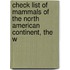 Check List of Mammals of the North American Continent, the W