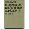 Chemical Re-Agents, or Test; And Their Application in Analyz by F. Accum