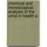 Chemical and Microscopical Analysis of the Urine in Health a by George Bingham Fowler