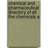 Chemical and Pharmaceutical Directory of All the Chemicals a by John Rudolphy