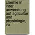 Chemie in Ihrer Anwendung Auf Agricultur Und Physiologie, Vo
