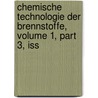 Chemische Technologie Der Brennstoffe, Volume 1, Part 3, Iss by Ferdinand Fischer