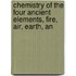 Chemistry of the Four Ancient Elements, Fire, Air, Earth, an