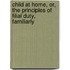 Child at Home, Or, the Principles of Filial Duty, Familiarly