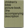 Children's Bible Picture-Book. (the Accompanying Description door Onbekend