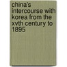 China's Intercourse With Korea From The Xvth Century To 1895 door Rockhill William Woodville