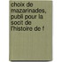 Choix de Mazarinades, Publi Pour La Socit de L'Histoire de F