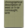 Chorographical Description of West Or H-Iar Connaught, Writt door Anonymous Anonymous