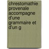 Chrestomathie Provenale Accompagne D'Une Grammaire Et D'Un G door Karl Bartsch