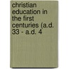 Christian Education in the First Centuries (A.D. 33 - A.D. 4 door Eugene Magevney