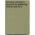Christian Minister's Reasons for Baptizing Infants and for A