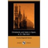 Christianity And Islam In Spain, A. D. 756-1031 (Dodo Press) door Charles Reginald Haines