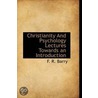Christianity And Psychology Lectures Towards An Introduction door F.R. Barry