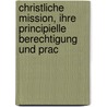 Christliche Mission, Ihre Principielle Berechtigung Und Prac door Ernst Buss