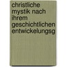 Christliche Mystik Nach Ihrem Geschichtlichen Entwickelungsg by Ludwig Noack