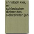 Christoph Kler, Ein Schlesischer Dichter Des Siebzehnten Jah
