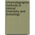 Chromatographic Methods In Clinical Chemistry And Toxicology