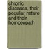 Chronic Diseases, Their Peculiar Nature and Their Homoeopath