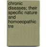Chronic Diseases; Their Specific Nature and Homoeopathic Tre by Dr Samuel Hahnemann