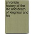 Chronicle History of the Life and Death of King Lear and His