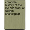 Chronicle History of the Life and Work of William Shakespear door Frederick Gard Fleay