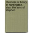Chronicle of Henry of Huntingdon. Also, the Acts of Stephen