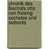 Chronik Des Bischofs Otto Von Freising Sechstes Und Siebente