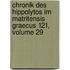 Chronik Des Hippolytos Im Matritensis Graecus 121, Volume 29