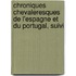 Chroniques Chevaleresques de L'Espagne Et Du Portugal, Suivi