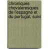Chroniques Chevaleresques de L'Espagne Et Du Portugal, Suivi door Ferdinand Denis