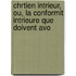 Chrtien Intrieur, Ou, La Conformit Intrieure Que Doivent Avo