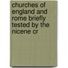 Churches of England and Rome Briefly Tested by the Nicene Cr door James Spencer Northcote