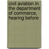 Civil Aviation in the Department of Commerce, Hearing Before door United States. Congr