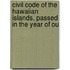 Civil Code of the Hawaiian Islands, Passed in the Year of Ou