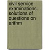 Civil Service Examinations. Solutions of Questions on Arithm door John Hunter