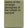 Claims of the Christian Aborigines of the Turkish or Osmanli by William Francis Ainsworth