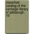 Classified Catalog of the Carnegie Library of Pittsburgh. 19