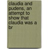 Claudia and Pudens, an Attempt to Show That Claudia Was a Br door John Williams