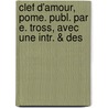 Clef D'Amour, Pome. Publ. Par E. Tross, Avec Une Intr. & Des door Publius Ovidius Naso