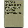 Clef de La Langue Et Des Sciences, Ou Nouvelle Grammaire Fra door Lï¿½Ger Noï¿½L