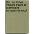 Clef, Ou Thmes Traduits D'Aprs La Grammaire Compare de Nicol