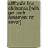 Clifford's First Christmas [With Gel Pack Ornament on Cover]
